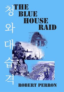 portada The Blue House Raid: American Infantry and the Korean DMZ Conflict (en Inglés)