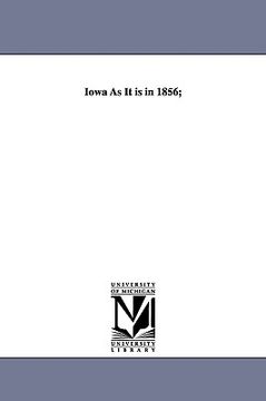 portada iowa as it is in 1856; (en Inglés)
