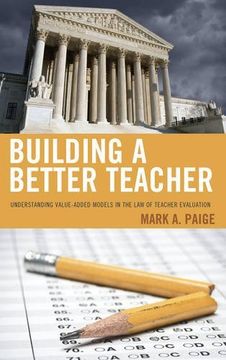 portada Building a Better Teacher: Understanding Value-Added Models in the Law of Teacher Evaluation