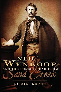 portada Ned Wynkoop and the Lonely Road From Sand Creek (en Inglés)