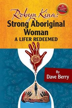 portada Robyn Kina, Strong Aboriginal Woman: A Lifer Redeemed (en Inglés)