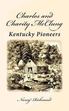 portada Charles and Charity McClung: Kentucky Pioneers (en Inglés)