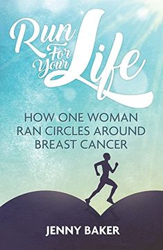 portada Run for Your Life: How One Woman Ran Circles Around Breast Cancer (en Inglés)