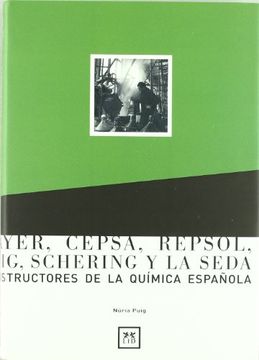 portada Bayer, Cepsa, Repsol, Puig, Schering y la Seda. Constructores de la Química Española. (Historia Empresarial) (in Spanish)
