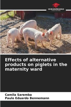 portada Effects of alternative products on piglets in the maternity ward (en Inglés)