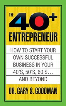 portada The Forty Plus Entrepreneur: How to Start a Successful Business in Your 40's, 50's and Beyond (en Inglés)