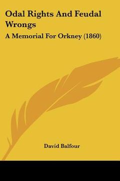 portada odal rights and feudal wrongs: a memorial for orkney (1860) (en Inglés)
