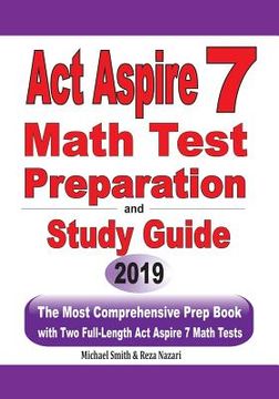 portada ACT Aspire 7 Math Test Preparation and Study Guide: The Most Comprehensive Prep Book with Two Full-Length ACT Aspire Math Tests (en Inglés)