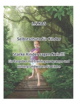 portada I.N.KAS Selbstschutz für Kinder - Starke Kinder sagen Nein!!!: Ein Ratgeber mit Trainingsprogramm und Hintergrundwissen für Eltern (en Alemán)