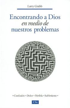 Encontrando A Dios en Medio de Nuestros Problemas = Finding God Amidst Our Problems