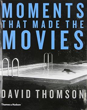 Moments that Made the Movies (en Inglés)