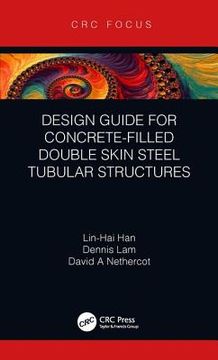 Design Guide for Concrete-Filled Double Skin Steel Tubular Structures (en Inglés)