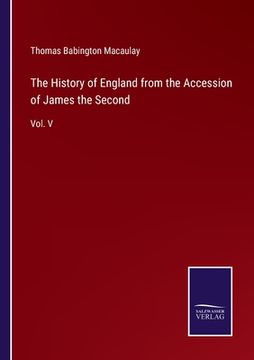 portada The History of England from the Accession of James the Second: Vol. V (en Inglés)