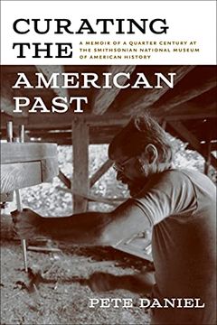 portada Curating the American Past: A Memoir of a Quarter Century at the Smithsonian National Museum of American History (en Inglés)