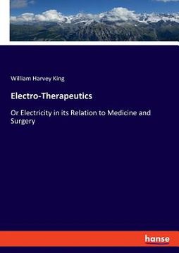 portada Electro-Therapeutics: Or Electricity in its Relation to Medicine and Surgery (in English)