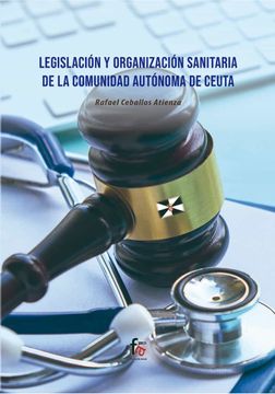 portada Legislación y Organización Sanitaria de la Comunidad Autonoma de Ceuta: Autónoma de Ceuta (Oposiciones) (in Spanish)