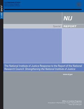 portada The National Institute of Justice Response to the Report of the National Research Council: Strengthening the National Institute of Justice (en Inglés)