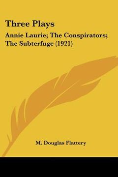 portada three plays: annie laurie; the conspirators; the subterfuge (1921) (in English)