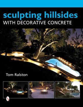 portada Sculpting Hillsides With Decorative Concrete de tom Ralston(Schiffer Pub) (en Inglés)