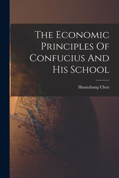 portada The Economic Principles Of Confucius And His School (en Inglés)