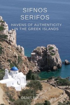 Sifnos - Serifos. Havens of authenticity in the Greek Islands (en Inglés)