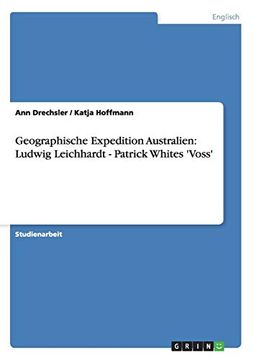portada Geographische Expedition Australien Ludwig Leichhardt Patrick Whites 'voss' (en Alemán)