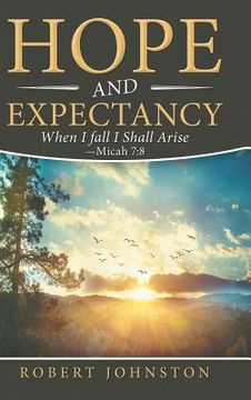 portada Hope and Expectancy: When I Fall I Shall Arise - Micah 7:8 (en Inglés)