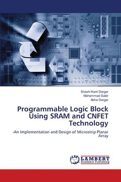 portada Programmable Logic Block Using SRAM and CNFET Technology (en Inglés)