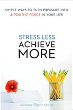 portada Stress Less. Achieve More.: Simple Ways to Turn Pressure into a Positive Force in Your Life