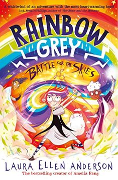 portada Rainbow Grey: Battle for the Skies: New for 2023, an Exciting, Magical Illustrated Story for Young Readers and the Conclusion to the Series From The. Author of Amelia Fang! (Rainbow Grey Series) (in English)