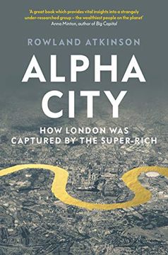 portada Alpha City: How London Was Captured by the Super-Rich