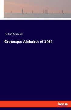 portada Grotesque Alphabet of 1464 (in English)