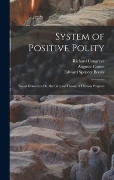portada System of Positive Polity: Social Dynamics; Or, the General Theory of Human Progress