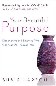 portada your beautiful purpose: discovering and enjoying what god can do through you