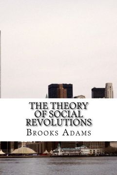 portada The Theory of Social Revolutions: (Brooks Adams Classics Collection)