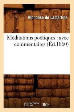 portada Méditations Poétiques: Avec Commentaires (Éd.1860) (in French)