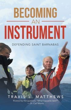 portada Becoming an Instrument: Defending Saint Barnabas (en Inglés)