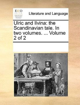 portada ulric and ilvina: the scandinavian tale. in two volumes. ... volume 2 of 2 (en Inglés)