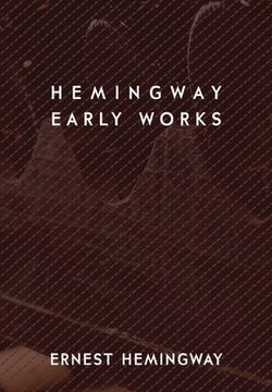 portada Hemingway: Early Works (en Inglés)