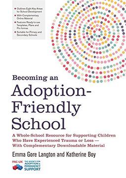 portada Becoming an Adoption-Friendly School: A Whole-School Resource for Supporting Children Who Have Experienced Trauma or Loss - With Complementary Downloa (en Inglés)