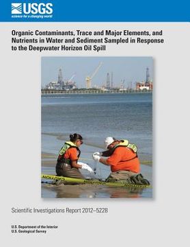 portada Organic Contaminants, Trace and Major Elements, and Nutrients in Water and Sediment Sampled in Response to the Deepwater Horizon Oil Spill (en Inglés)