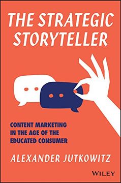 portada The Strategic Storyteller: Content Marketing in the age of the Educated Consumer (en Inglés)