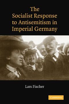 portada The Socialist Response to Antisemitism in Imperial Germany (in English)