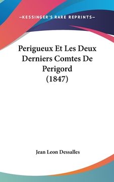 portada Perigueux Et Les Deux Derniers Comtes De Perigord (1847) (en Francés)