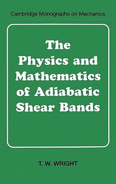 portada The Physics and Mathematics of Adiabatic Shear Bands Hardback (Cambridge Monographs on Mechanics) (in English)