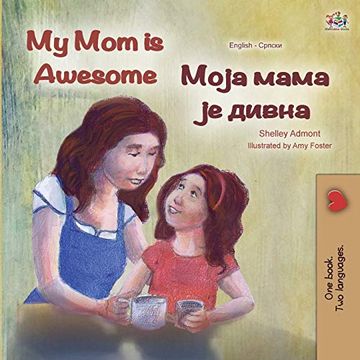 portada My mom is Awesome (English Serbian Bilingual Book - Cyrillic) (English Serbian Bilingual Collection - Cyrillic) 