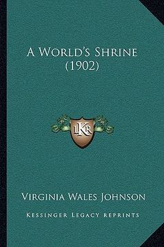 portada a world's shrine (1902) a world's shrine (1902) (in English)