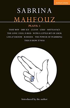 portada Sabrina Mahfouz Plays: 1 That Boy; Dry Ice; Clean; Chef; Battleface; The Love i Feel is Red; With a Little bit of Luck; Layla'S Room; Rashida; Power. This is how it was (Contemporary Dramatists) (en Inglés)