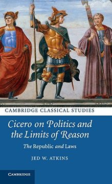 portada Cicero on Politics and the Limits of Reason (Cambridge Classical Studies) (en Inglés)