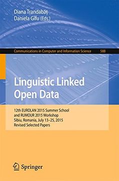 portada Linguistic Linked Open Data: 12th EUROLAN 2015 Summer School and RUMOUR 2015 Workshop, Sibiu, Romania, July 13-25, 2015, Revised Selected Papers (Communications in Computer and Information Science)